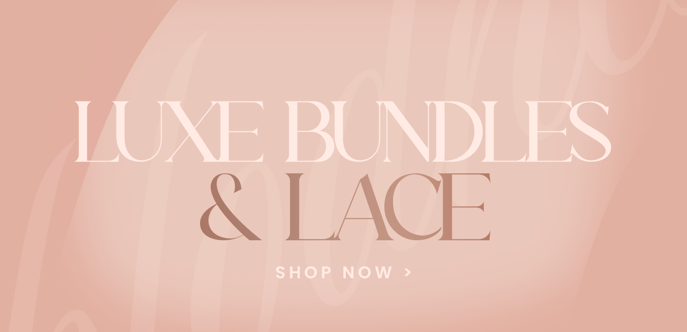 LUXE HAIR BUNDLES - The Luxe Hair Collection