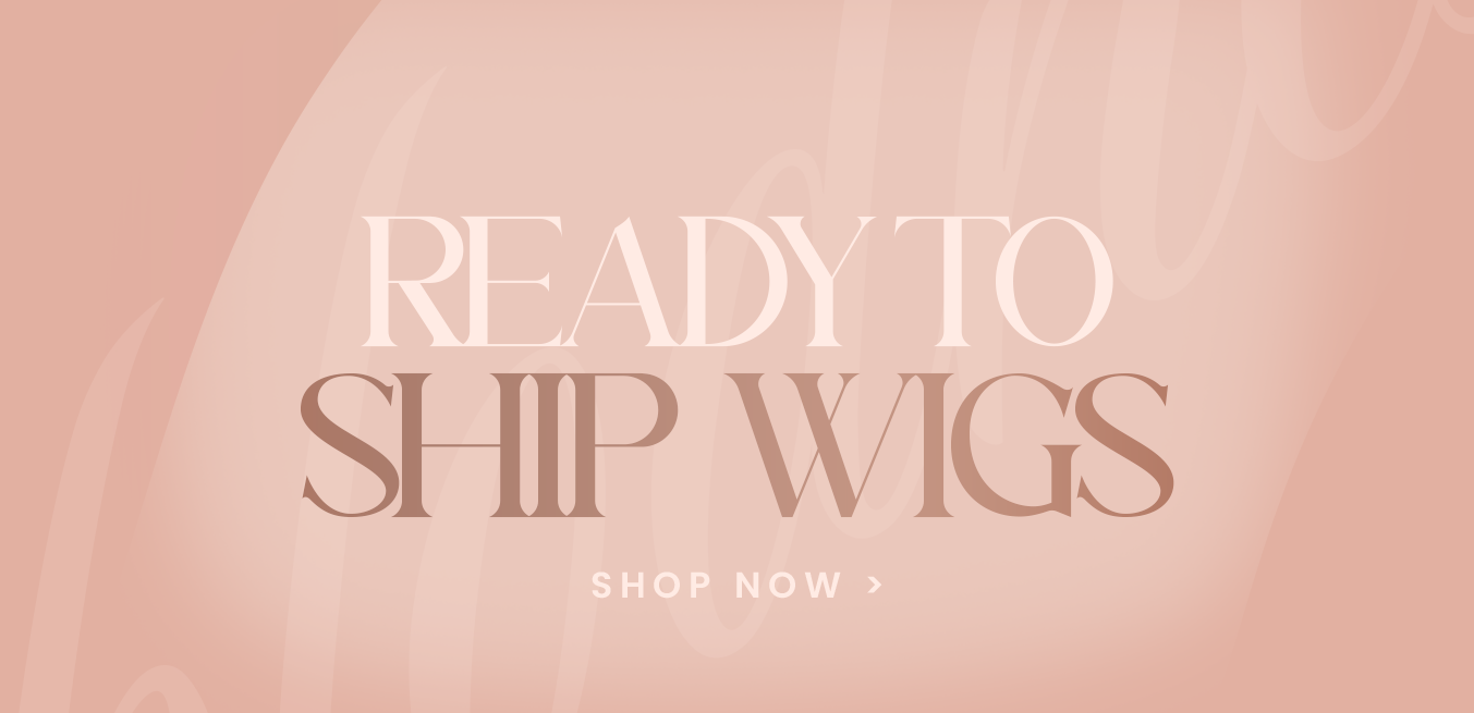 Ready To Ship Wigs - The Luxe Hair Collection